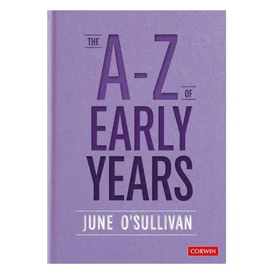 A to Z of Early Years - O'Sullivan, June