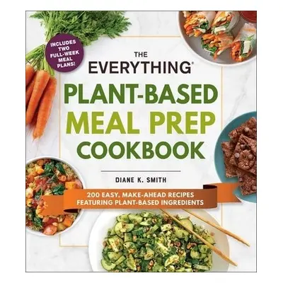 Everything Plant-Based Meal Prep Cookbook - Smith, Diane K.