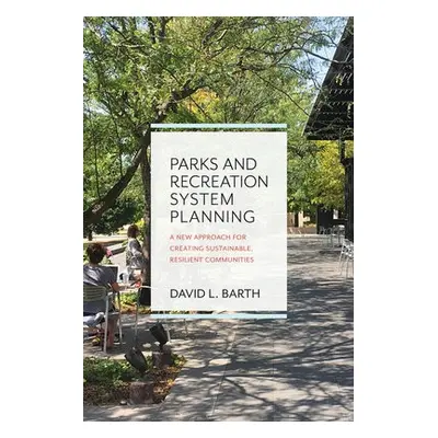 Parks and Recreation System Planning - Barth, David