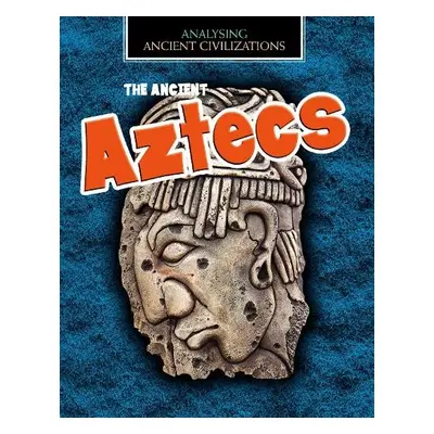 Ancient Aztecs - Spilsbury, Louise