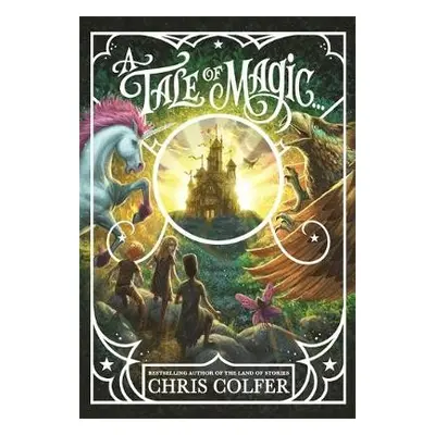 A Tale of Magic... - Colfer, Chris