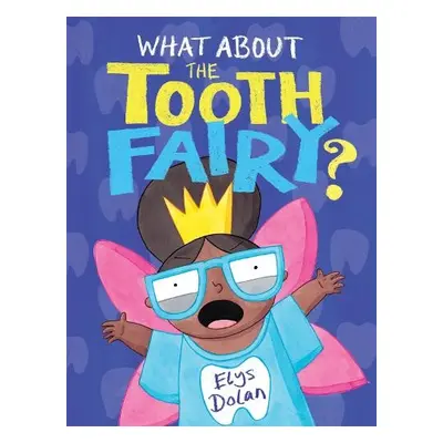 What About The Tooth Fairy? - Dolan, Elys