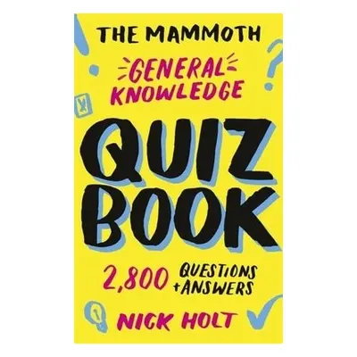 Mammoth General Knowledge Quiz Book - Holt, Nick