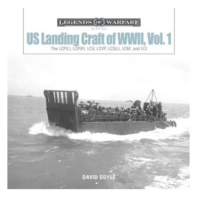 US Landing Craft of World War II, Vol. 1 - Doyle, David