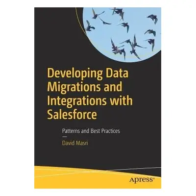 Developing Data Migrations and Integrations with Salesforce - Masri, David