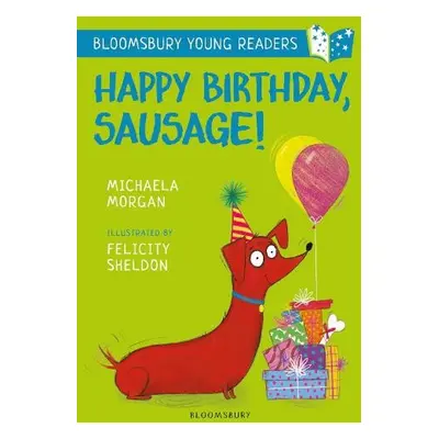 Happy Birthday, Sausage! A Bloomsbury Young Reader - Morgan, Michaela