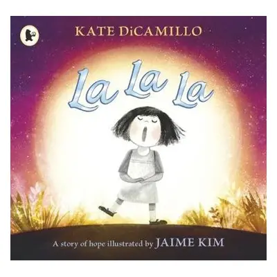 La La La: A Story of Hope - DiCamillo, Kate