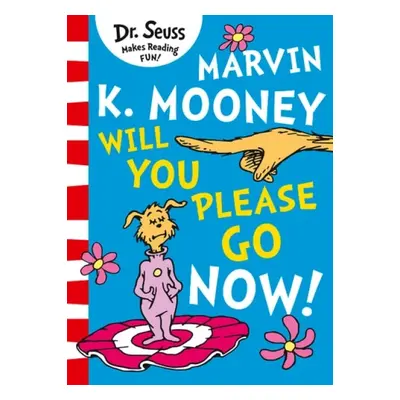 Marvin K. Mooney will you Please Go Now! - Seuss, Dr.