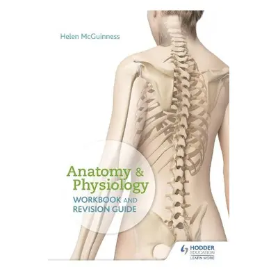 Anatomy a Physiology Workbook and Revision Guide - McGuinness, Helen