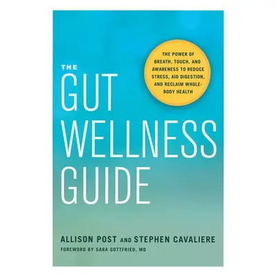 Gut Wellness Guide - Post, Allison a Cavaliere, Stephen