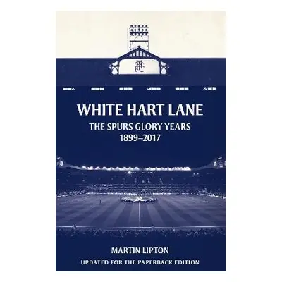 White Hart Lane - Lipton, Martin (Chief Football Writer)