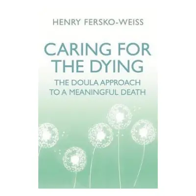 Caring for the Dying - Fersko-Weiss, Henry