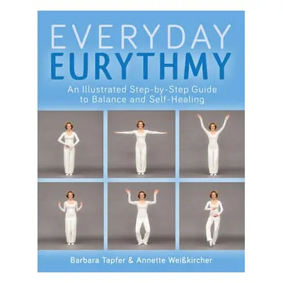 Illustrated Guide to Everyday Eurythmy - Tapfer, Barbara a Weisskircher, Annette