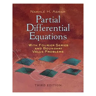 Partial Differential Equations with Fourier Series and Boundary Value Problems - Asmar, Nakhle H