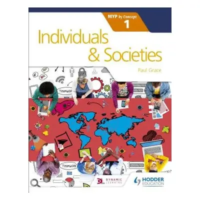 Individuals and Societies for the IB MYP 1 - Grace, Paul