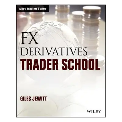 FX Derivatives Trader School - Jewitt, Giles