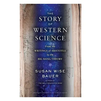 Story of Western Science - Bauer, Susan Wise