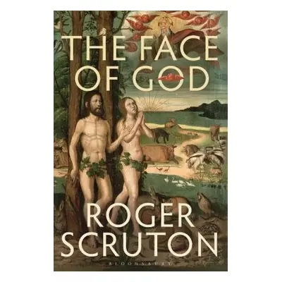 Face of God - Scruton, Sir Roger