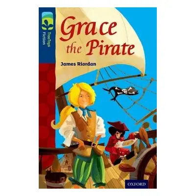 Oxford Reading Tree TreeTops Fiction: Level 14: Grace the Pirate - Riordan, James