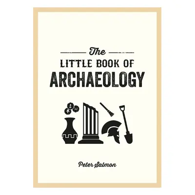 Little Book of Archaeology - Cavendish, Rufus