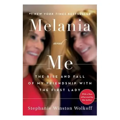 Melania and Me - Wolkoff, Stephanie Winston