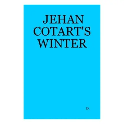 Jehan Cotart's Winter - D.