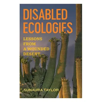 Disabled Ecologies - Taylor, Sunaura