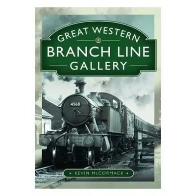 Great Western Branch Line Gallery - McCormack, Kevin