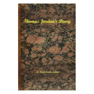 Thomas Jordan's Diary - Earle, Scott