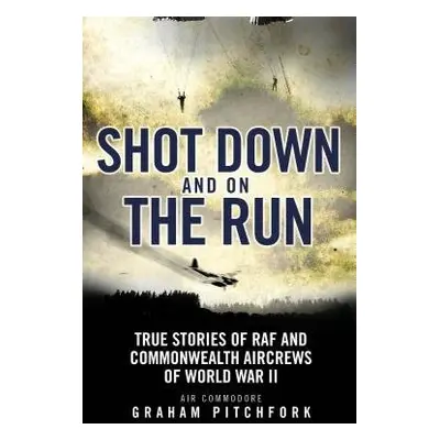 Shot Down and on the Run - Pitchfork, Air Commodore Graham