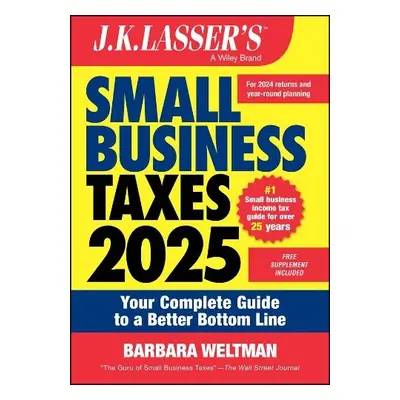 J.K. Lasser's Small Business Taxes 2025 - Weltman, Barbara (IDG Books Worldwide, Inc.)