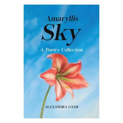 Amaryllis Sky - Gyasi, Alexandra