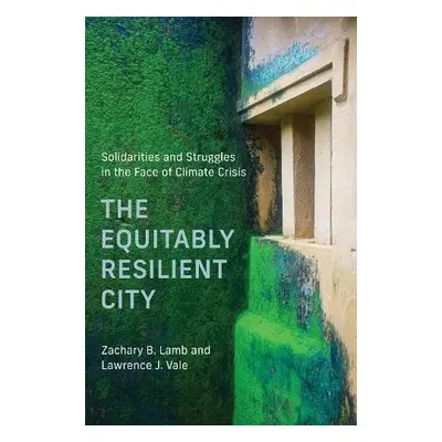 Equitably Resilient City - Lamb, Zachary B. a Vale, Lawrence J.