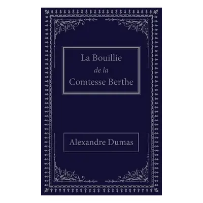 La bouillie de la comtesse Berthe - Dumas, Alexandre