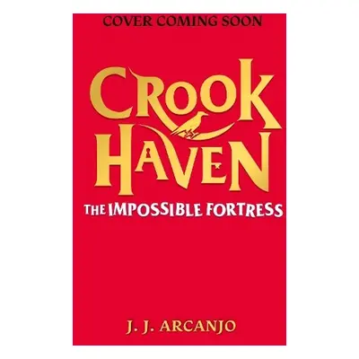 Crookhaven: The Impossible Fortress - Arcanjo, J.J.