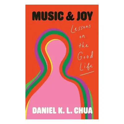 Music and Joy - Chua, Daniel K. L.