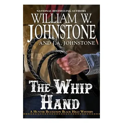 Whip Hand - Johnstone, William W. a Johnstone, J.A.