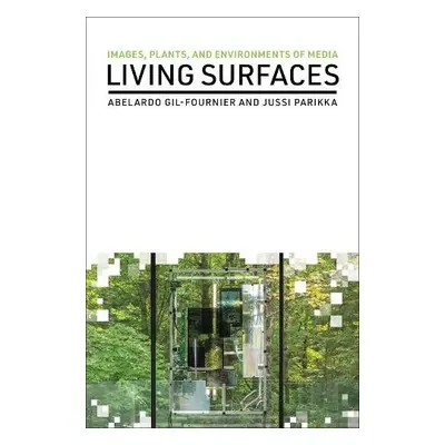 Living Surfaces - Gil-Fournier, Abelardo a Parikka, Jussi