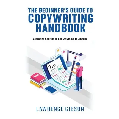 Beginner's Guide to Copywriting Mastery Handbook - Gibson, Lawrence