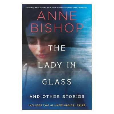 Lady in Glass and Other Stories - Bishop, Anne