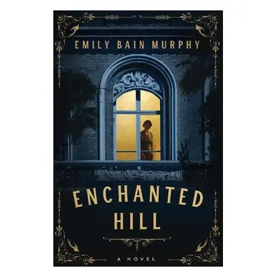 Enchanted Hill - Murphy, Emily Bain