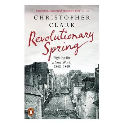 Revolutionary Spring - Clark, Christopher