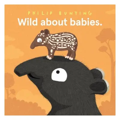 Wild About Babies - Bunting, Philip