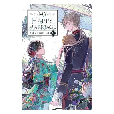 My Happy Marriage, Vol. 6 (light novel) - Agitogi, Akumi