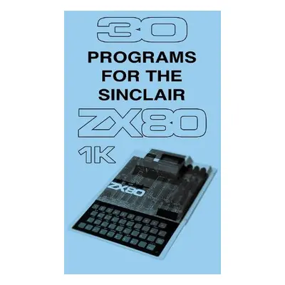 30 Programs for the Sinclair ZX80 - Retro Reproductions