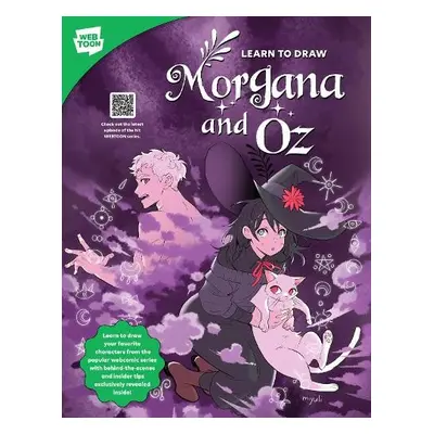 Learn to Draw Morgana and Oz - Miyuli a WEBTOON Entertainment a Walter Foster Creative Team