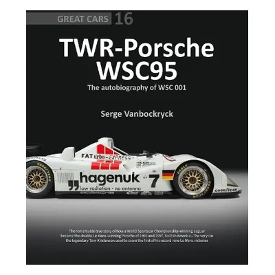 TWR - Porsche WSC95 - The Autobiography of WSC 001 - Vanbockryck, Serge