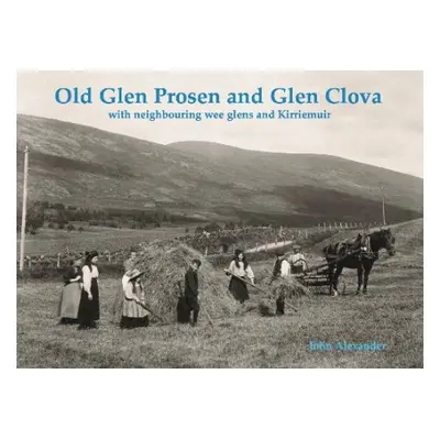 Old Glen Prosen and Glen Clova - Alexander, John