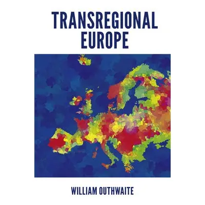 Transregional Europe - Outhwaite, William (Newcastle University, UK)