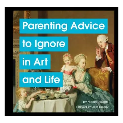 Parenting Advice to Ignore in Art and Life - Tersigni, Nicole